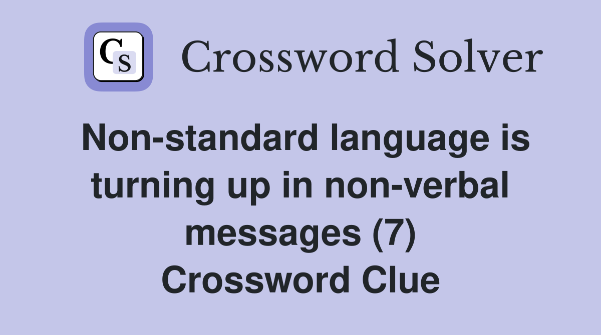 Non-standard language is turning up in non-verbal messages (7) Crossword Clue
