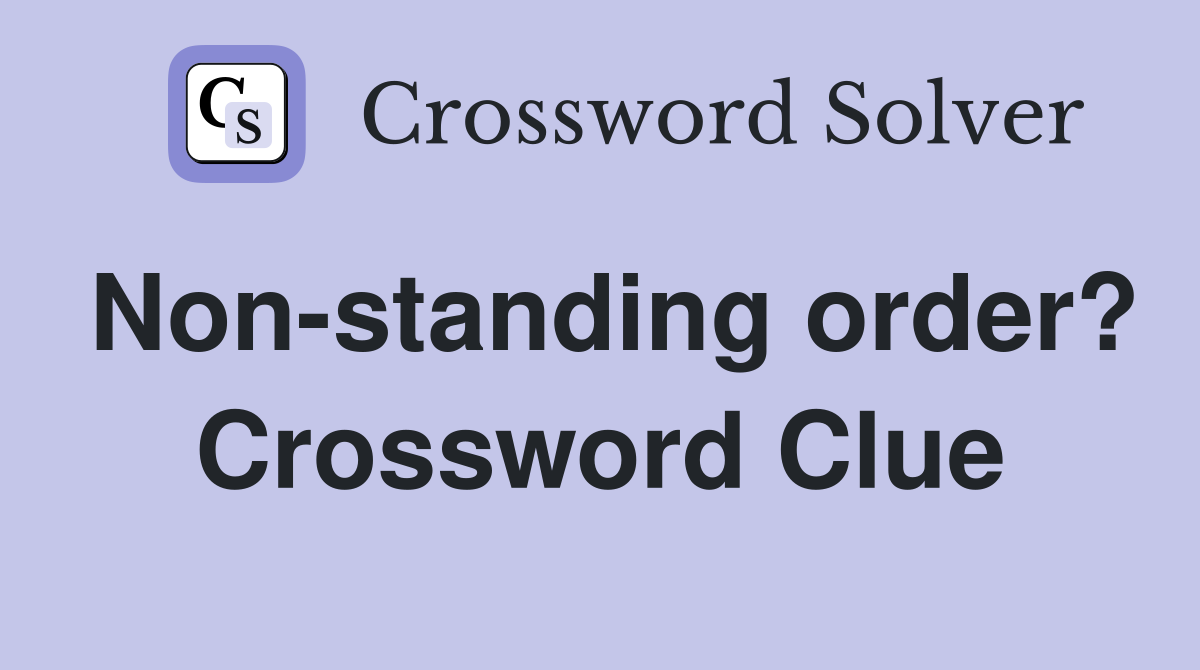 Non-standing order? Crossword Clue