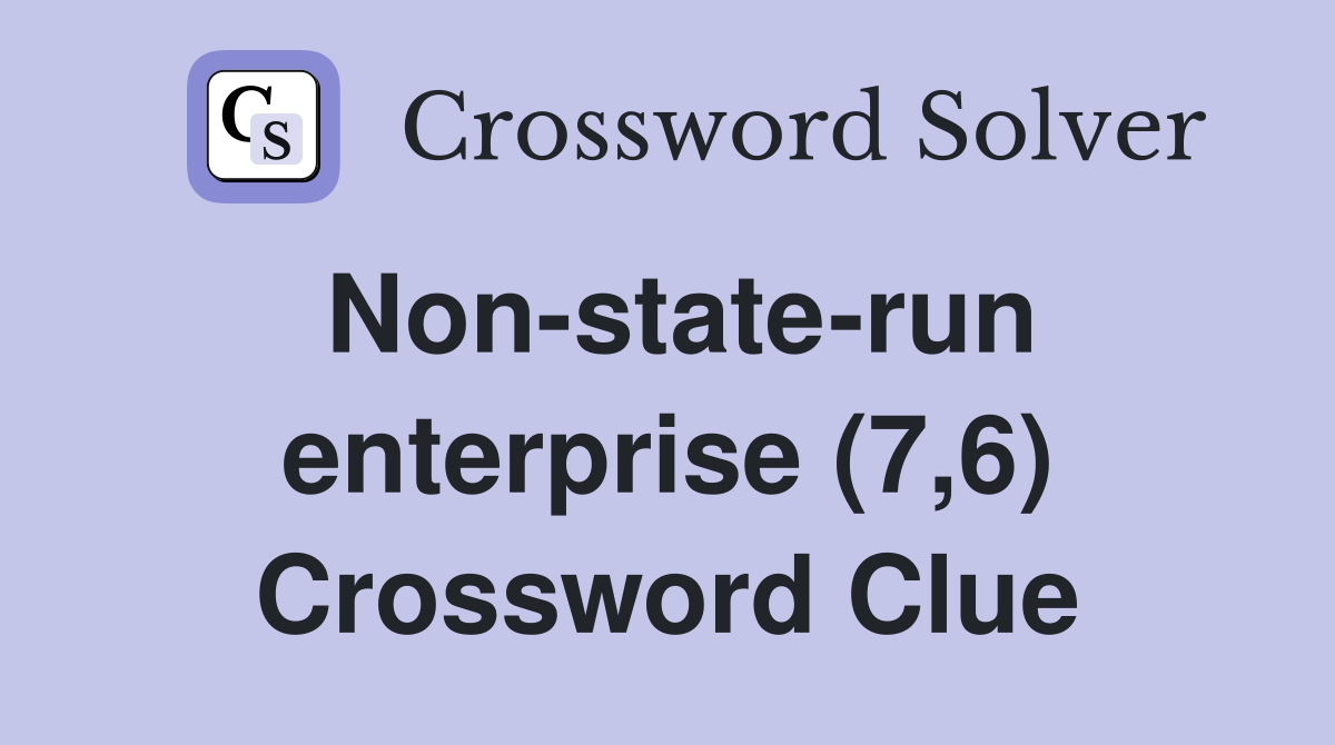 Non-state-run enterprise (7,6) Crossword Clue