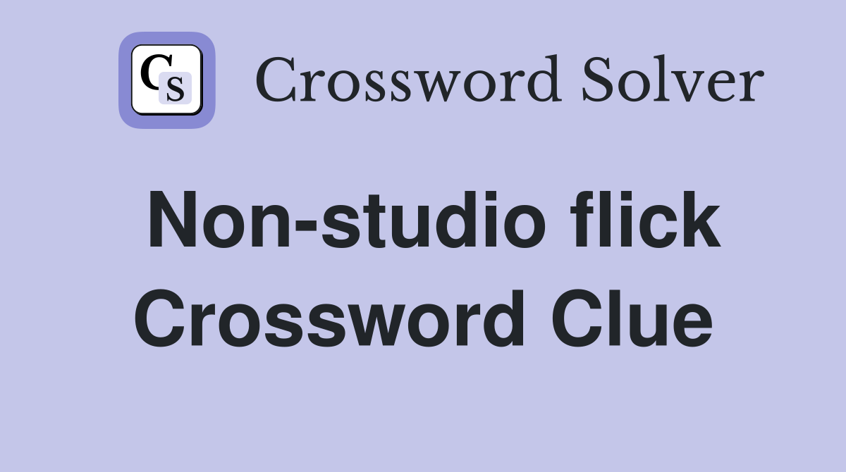 Non-studio flick Crossword Clue