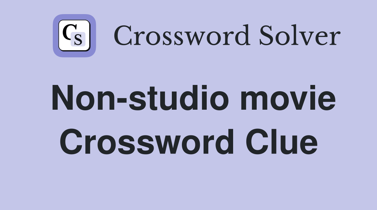 Non-studio movie Crossword Clue
