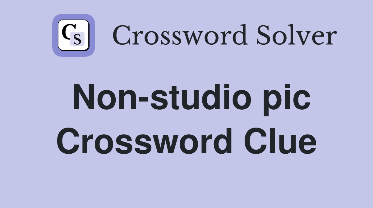 Non-studio pic Crossword Clue