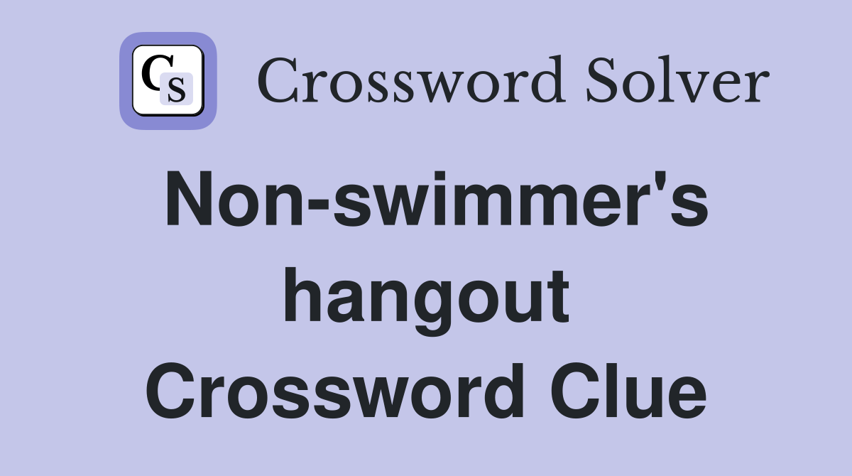 Non-swimmer's hangout Crossword Clue