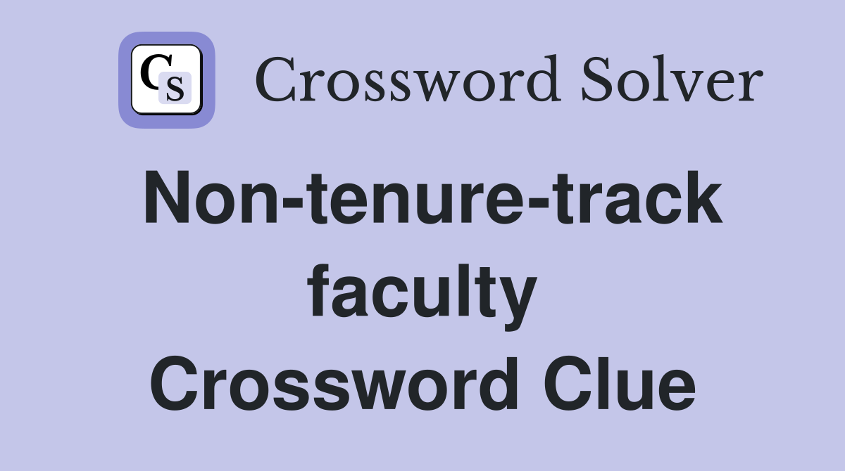 Non-tenure-track faculty Crossword Clue