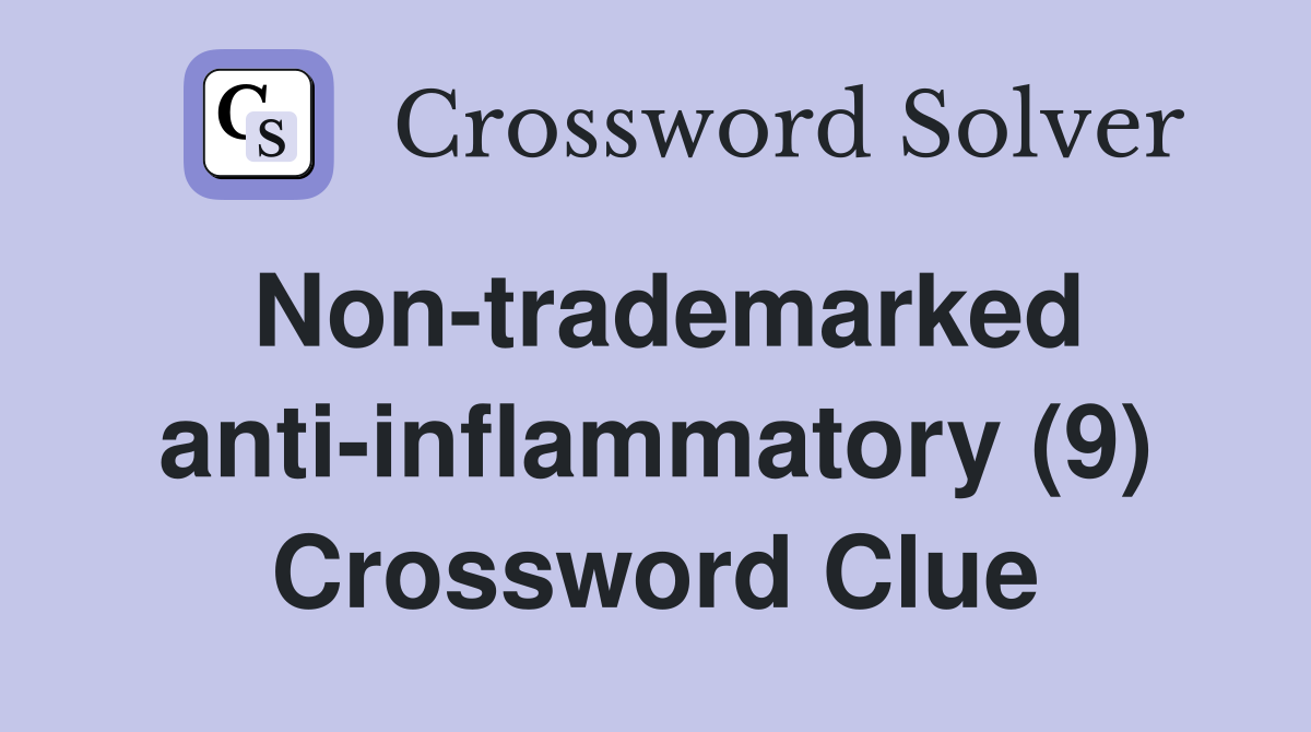 Non-trademarked anti-inflammatory (9) Crossword Clue