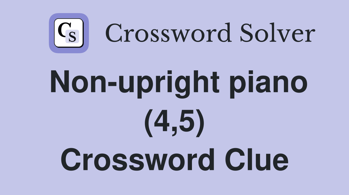 Non-upright piano (4,5) Crossword Clue