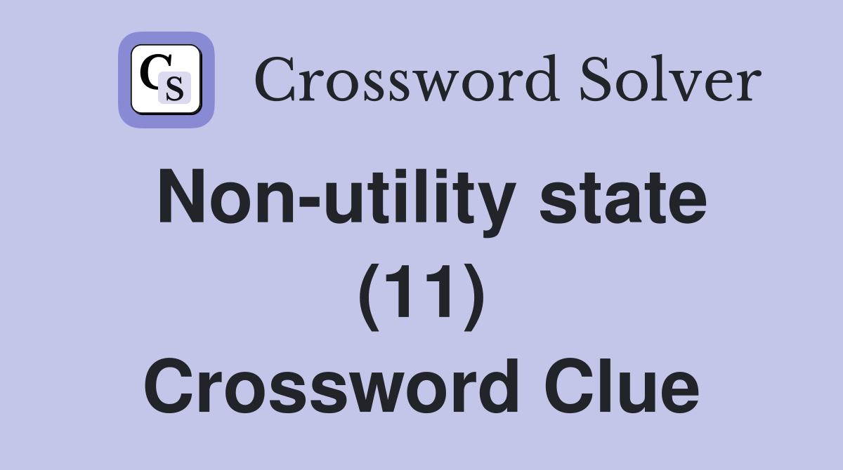 Non-utility state (11) Crossword Clue
