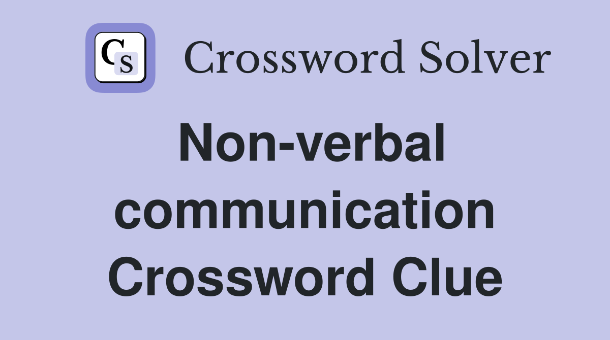Non-verbal communication Crossword Clue