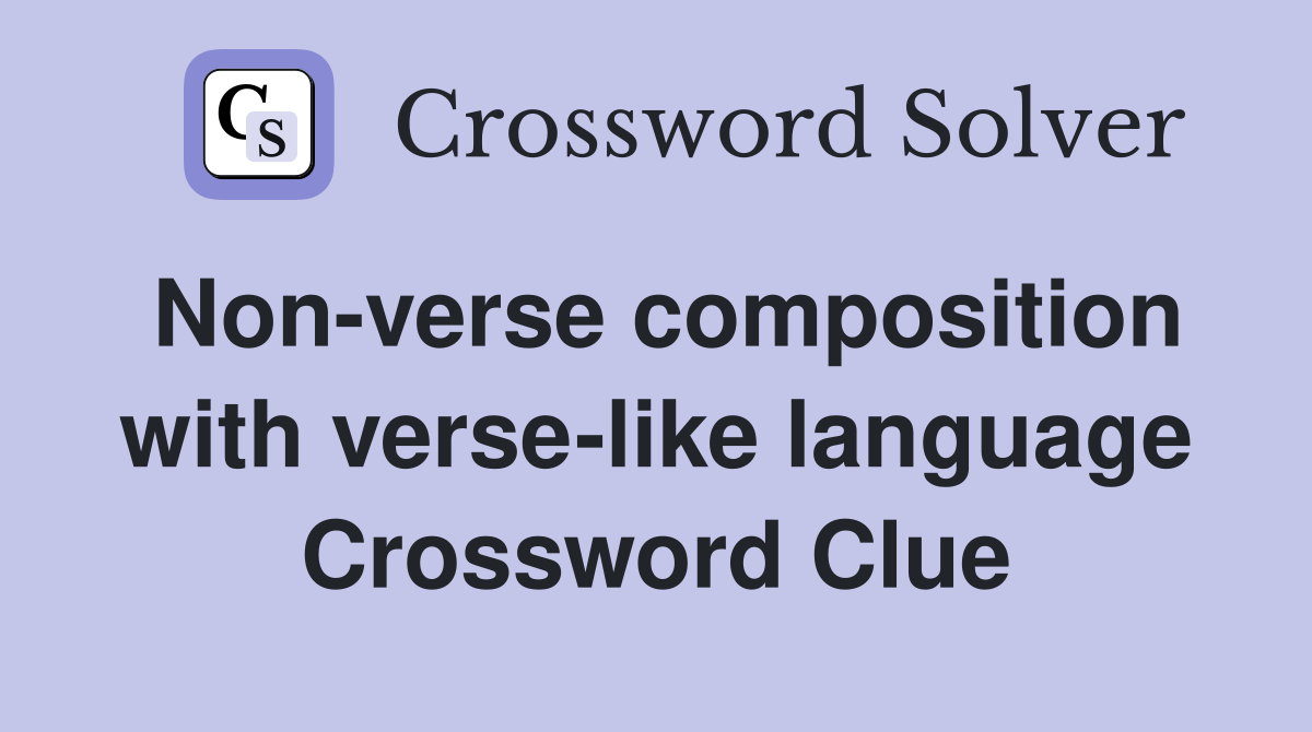 Non-verse composition with verse-like language Crossword Clue
