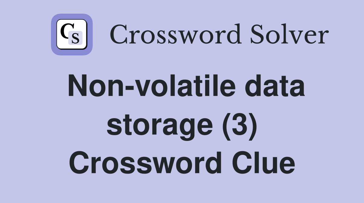 Non-volatile data storage (3) Crossword Clue