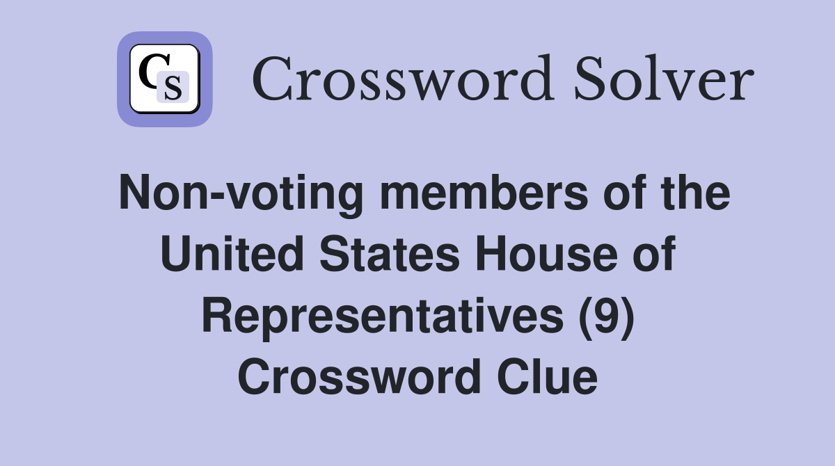 Non-voting members of the United States House of Representatives (9) Crossword Clue