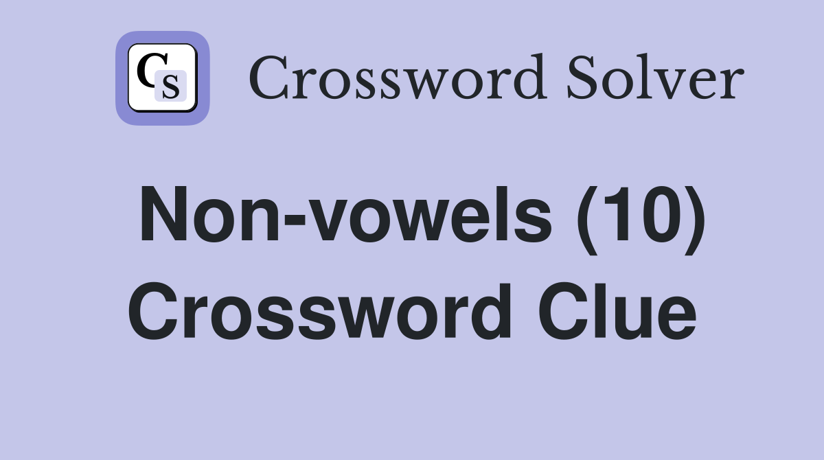Non-vowels (10) Crossword Clue