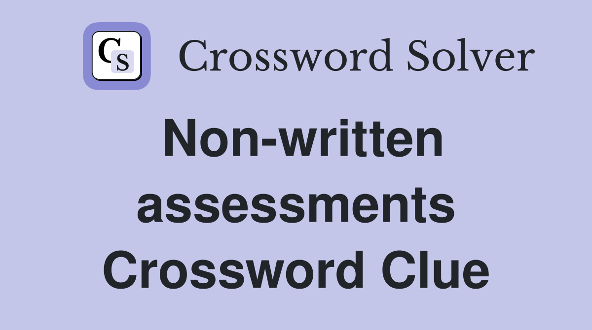Non-written assessments Crossword Clue