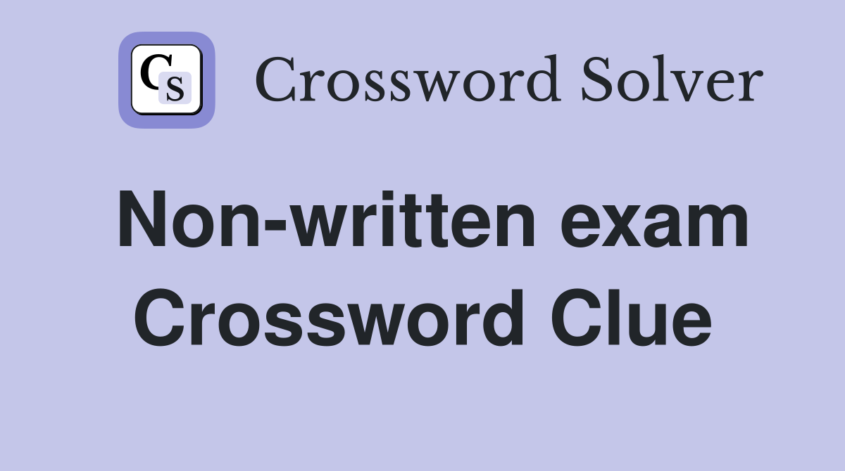 Non-written exam Crossword Clue