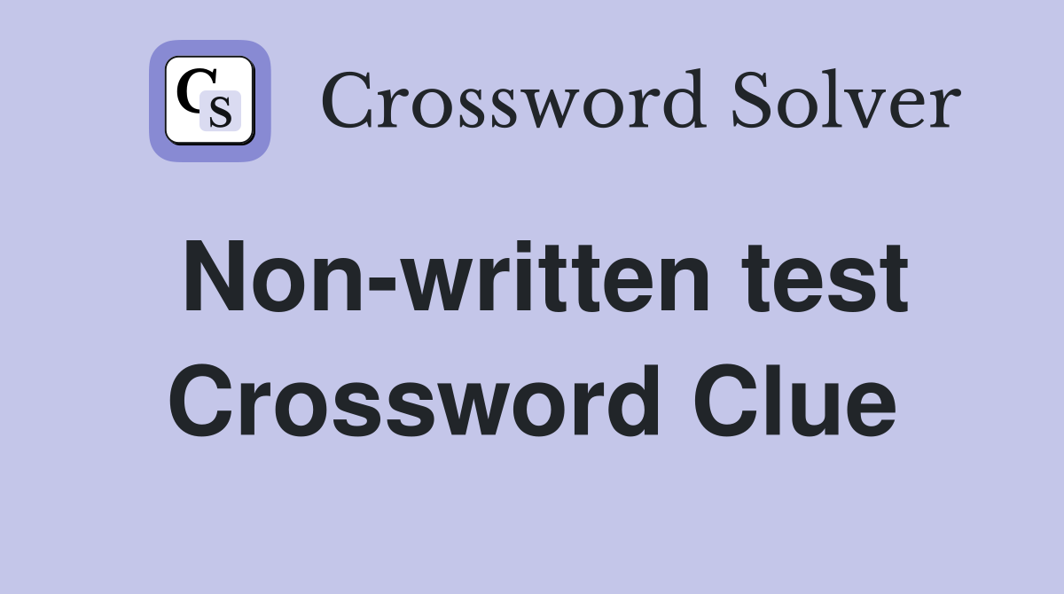 Non-written test Crossword Clue