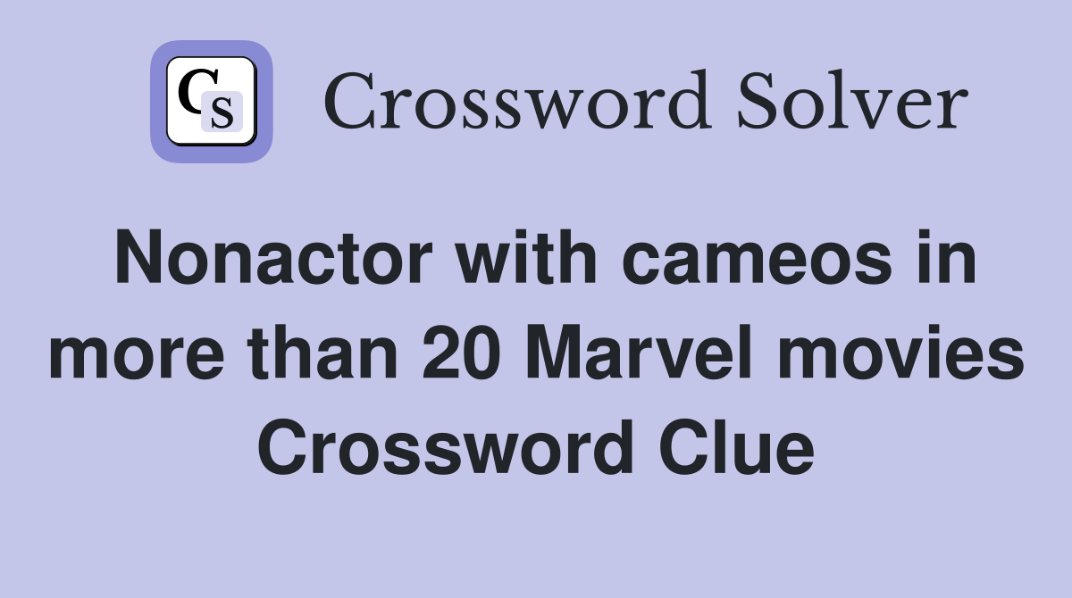 Nonactor with cameos in more than 20 Marvel movies Crossword Clue