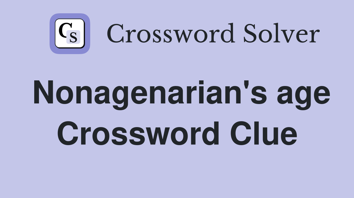 Nonagenarian's age Crossword Clue