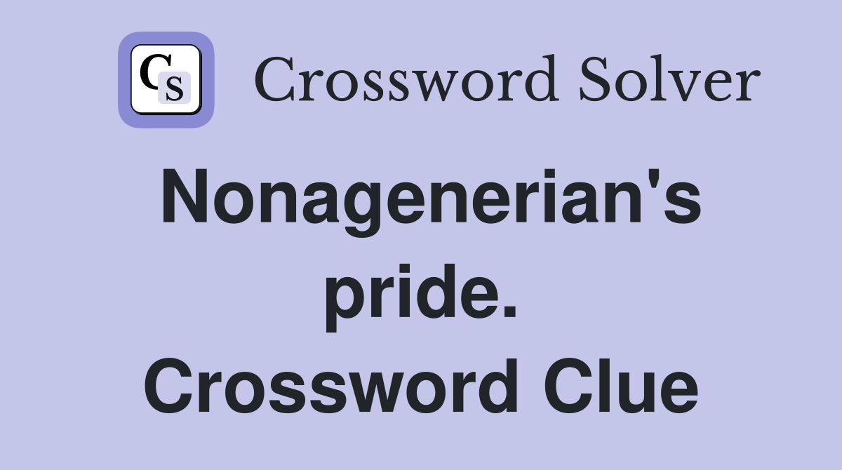 Nonagenerian's pride. Crossword Clue