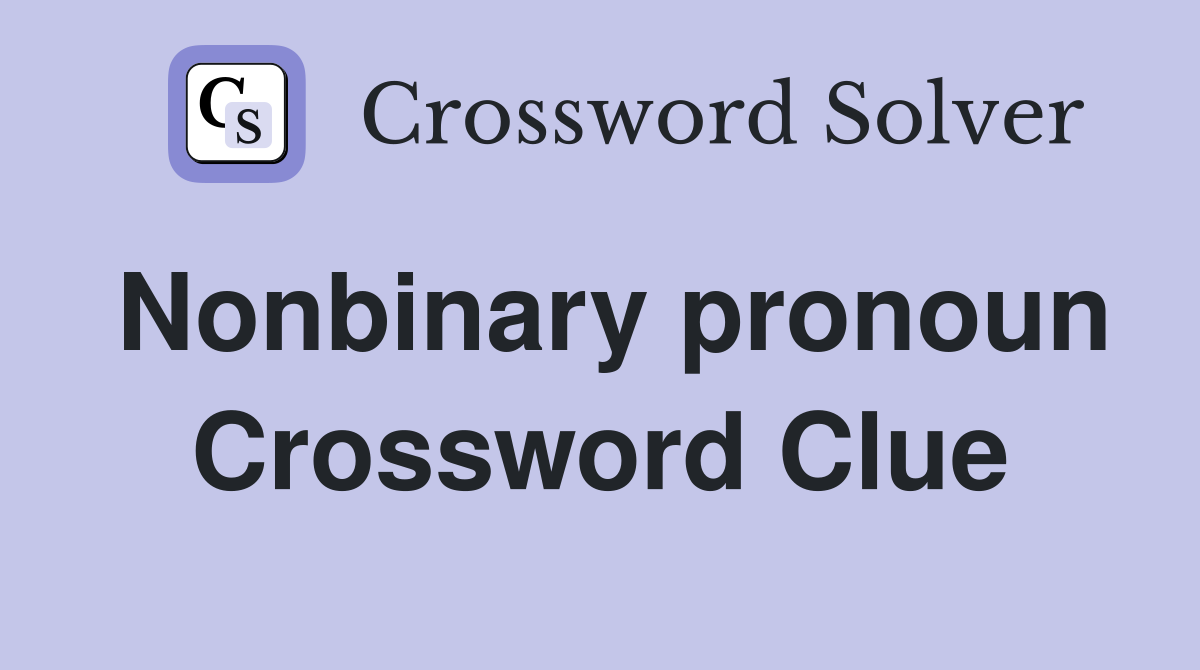 Nonbinary pronoun Crossword Clue