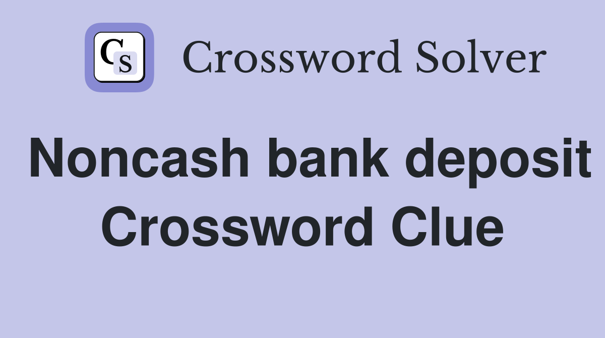 Noncash bank deposit Crossword Clue
