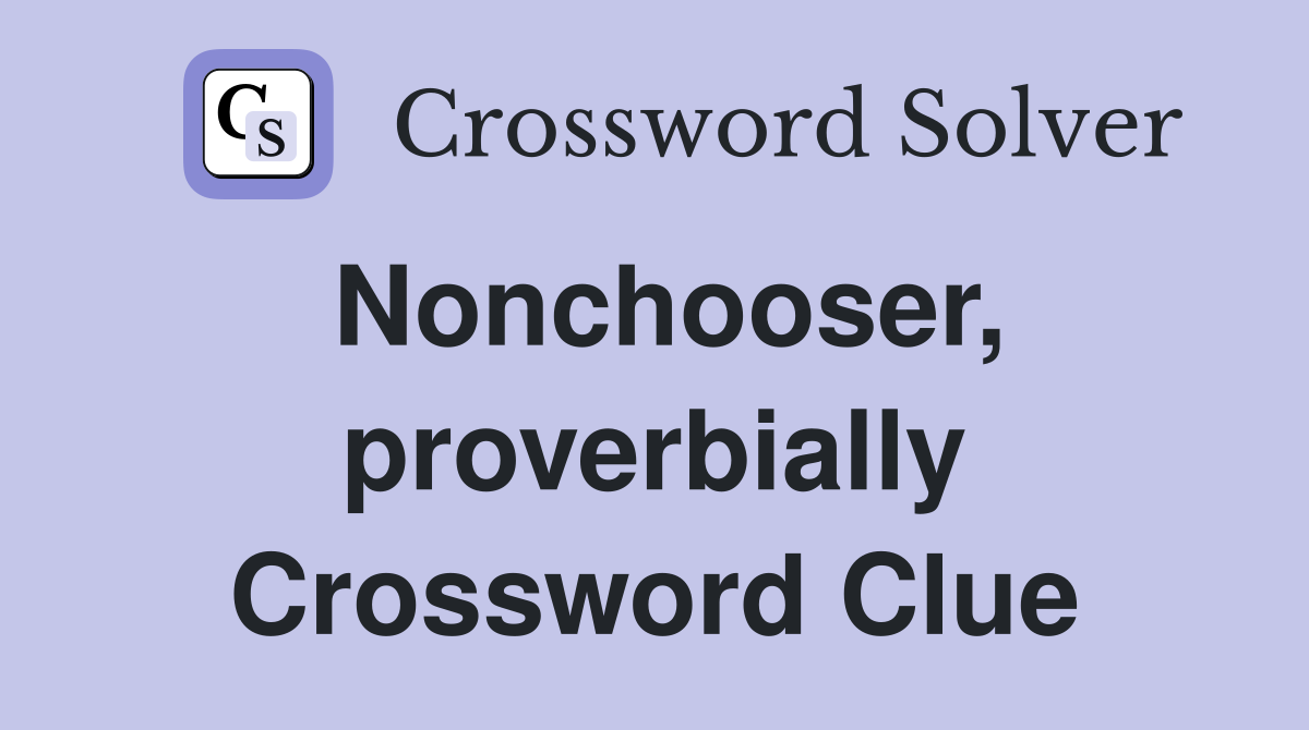 Nonchooser, proverbially Crossword Clue