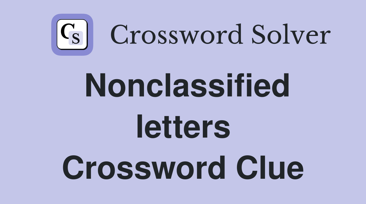 Nonclassified letters Crossword Clue