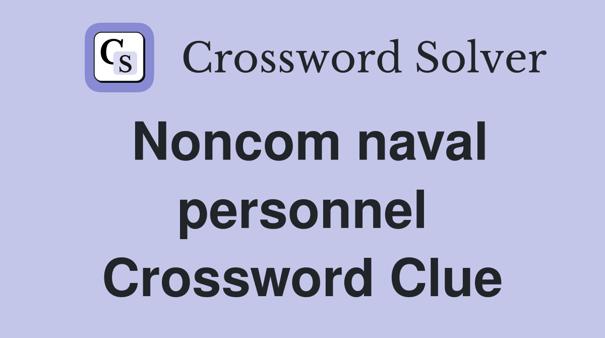 Noncom naval personnel Crossword Clue