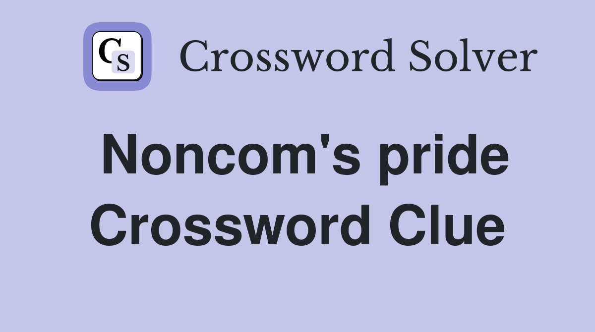 Noncom's pride Crossword Clue