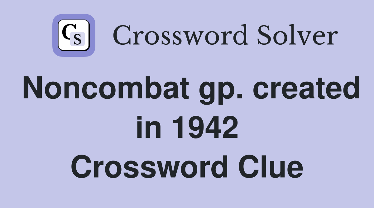 Noncombat gp. created in 1942 Crossword Clue