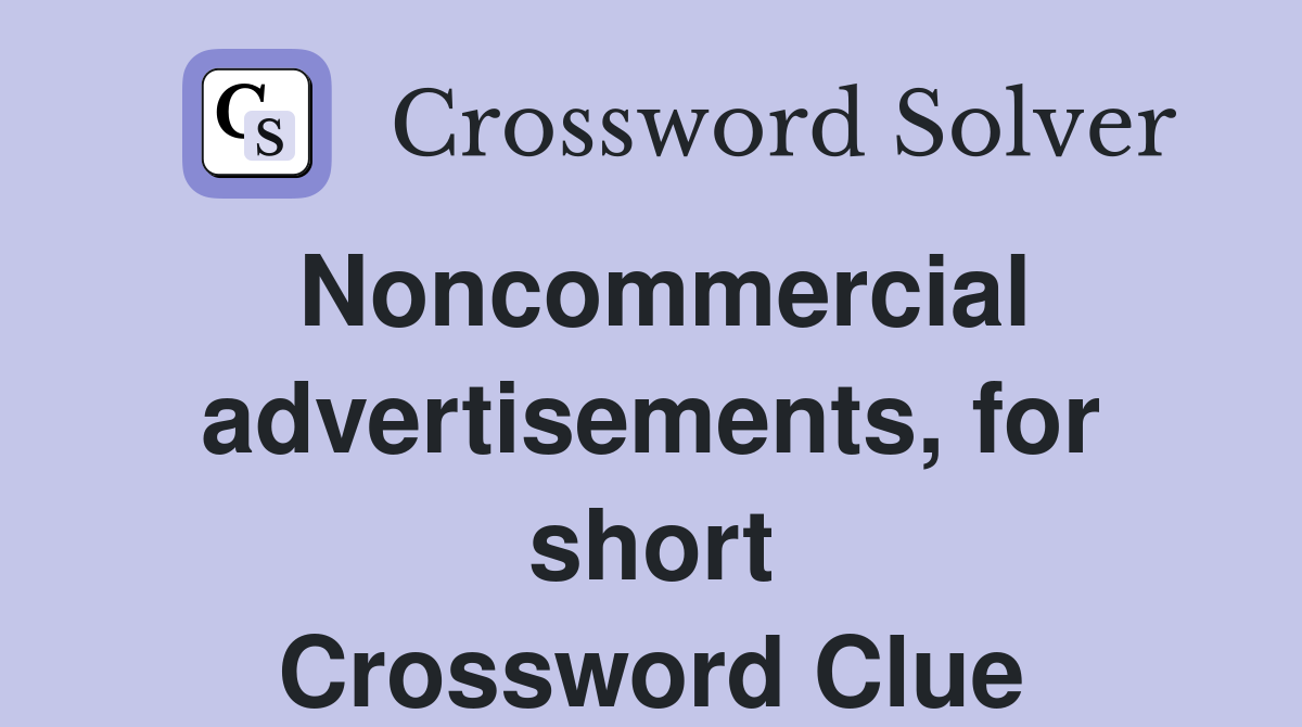 Noncommercial advertisements, for short Crossword Clue