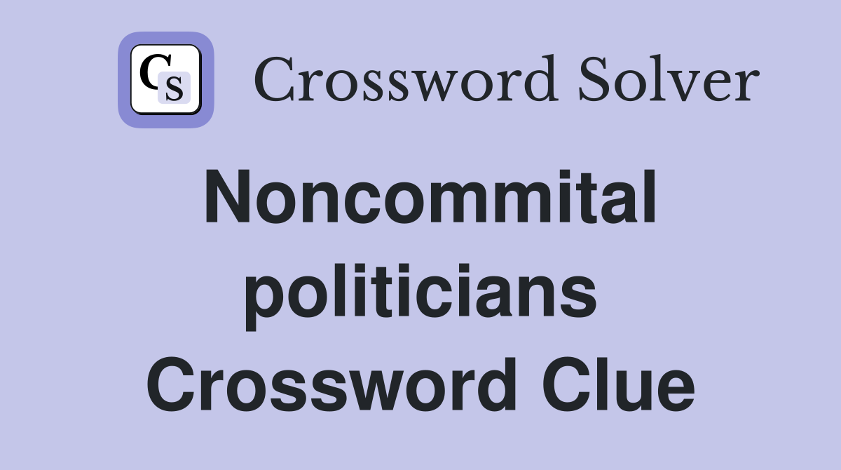 Noncommital politicians Crossword Clue