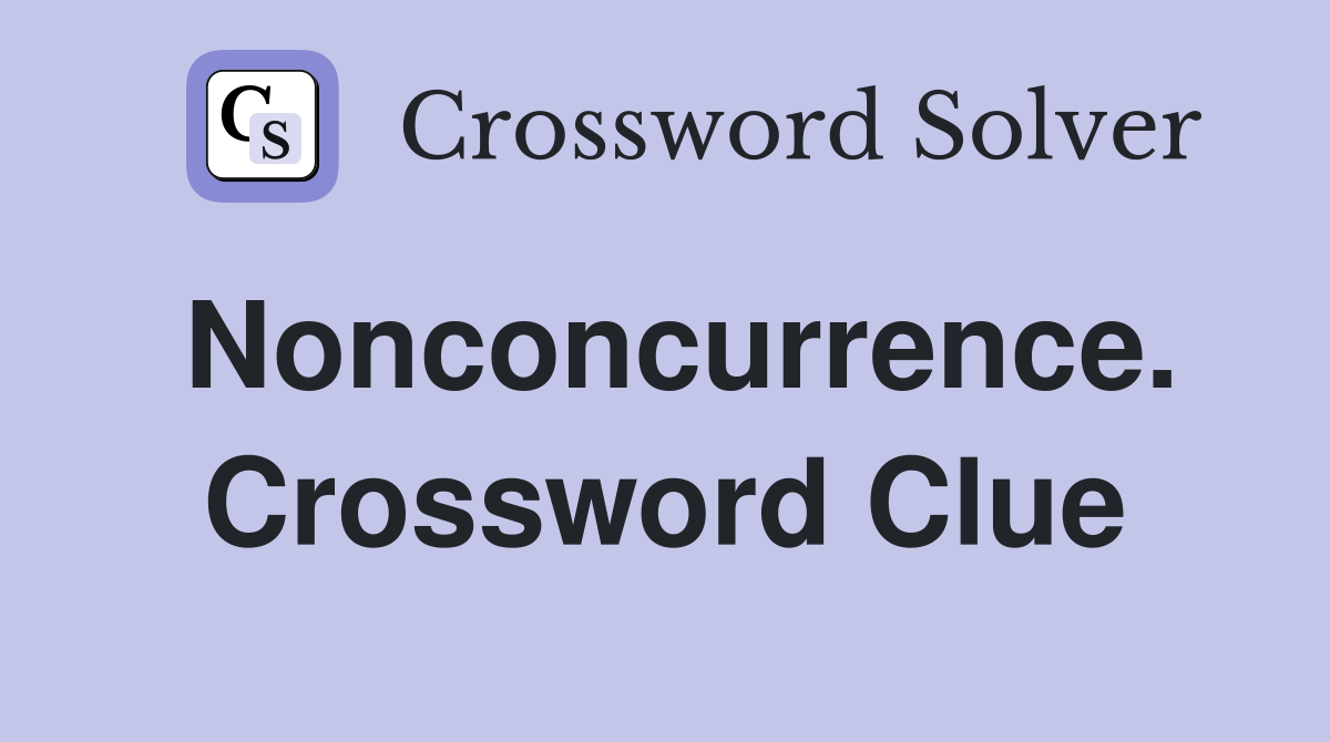 Nonconcurrence. Crossword Clue