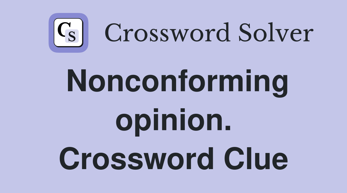 Nonconforming opinion. Crossword Clue