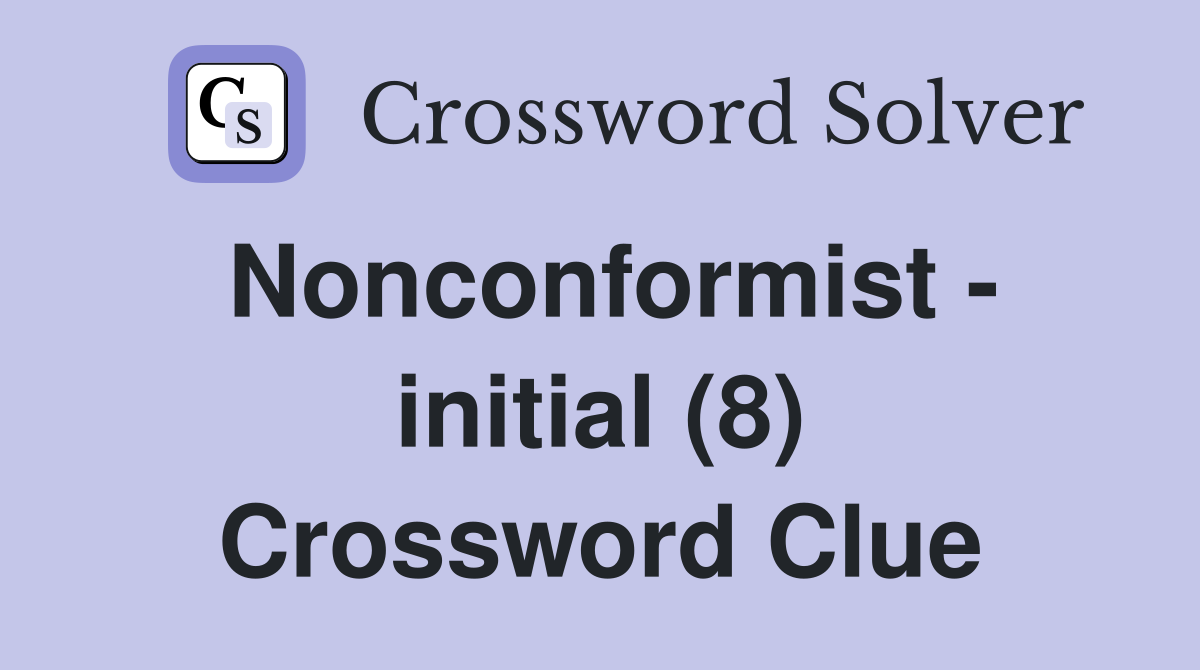 Nonconformist - initial (8) Crossword Clue