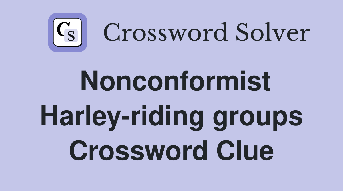 Nonconformist Harley-riding groups Crossword Clue