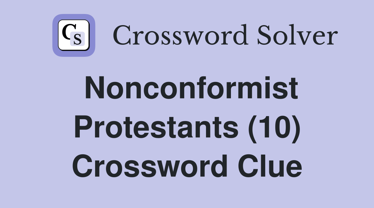 Nonconformist Protestants (10) Crossword Clue