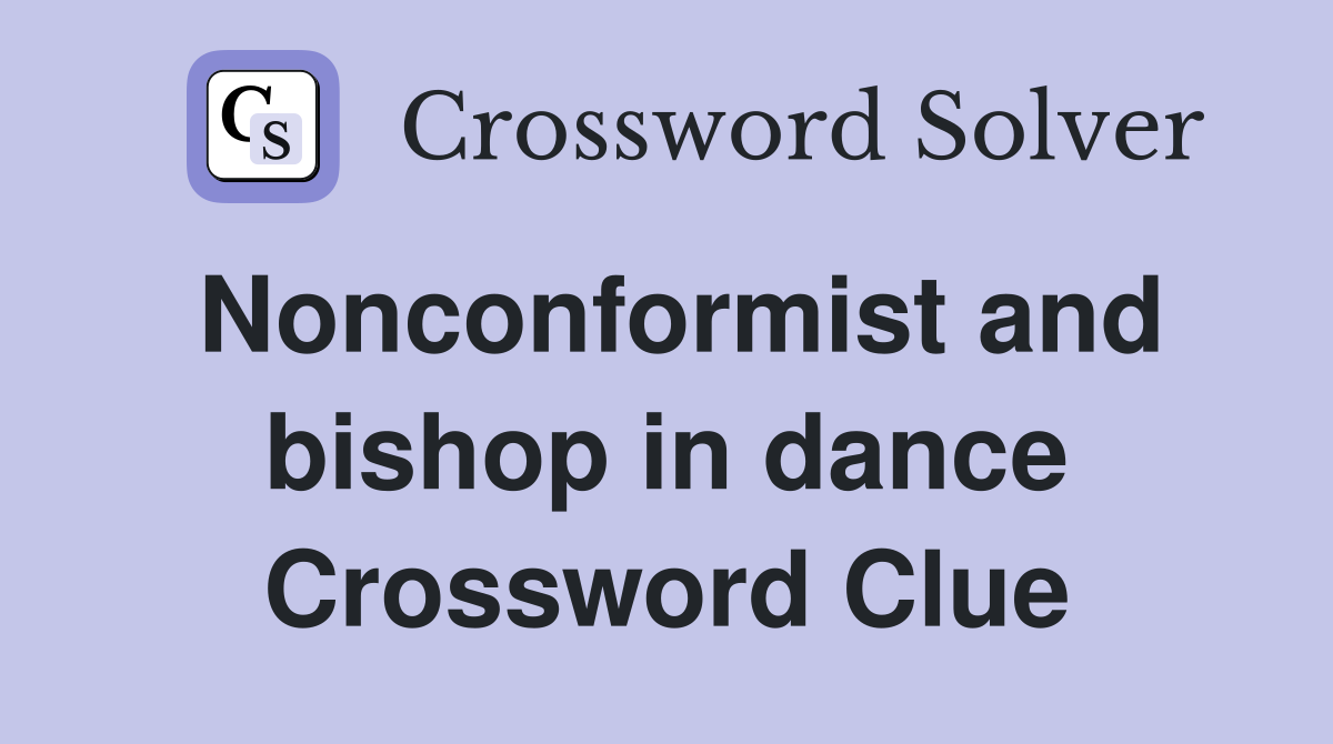 Nonconformist and bishop in dance Crossword Clue