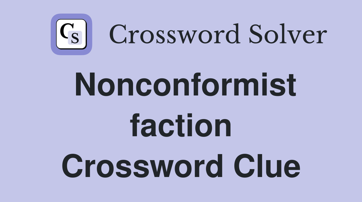 Nonconformist faction Crossword Clue