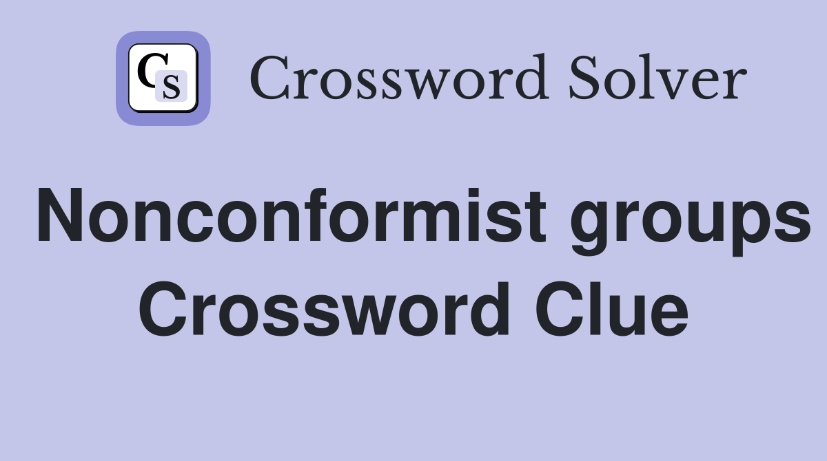 Nonconformist groups Crossword Clue