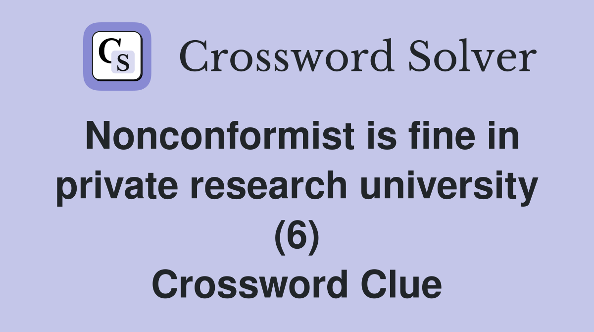 Nonconformist is fine in private research university (6) Crossword Clue