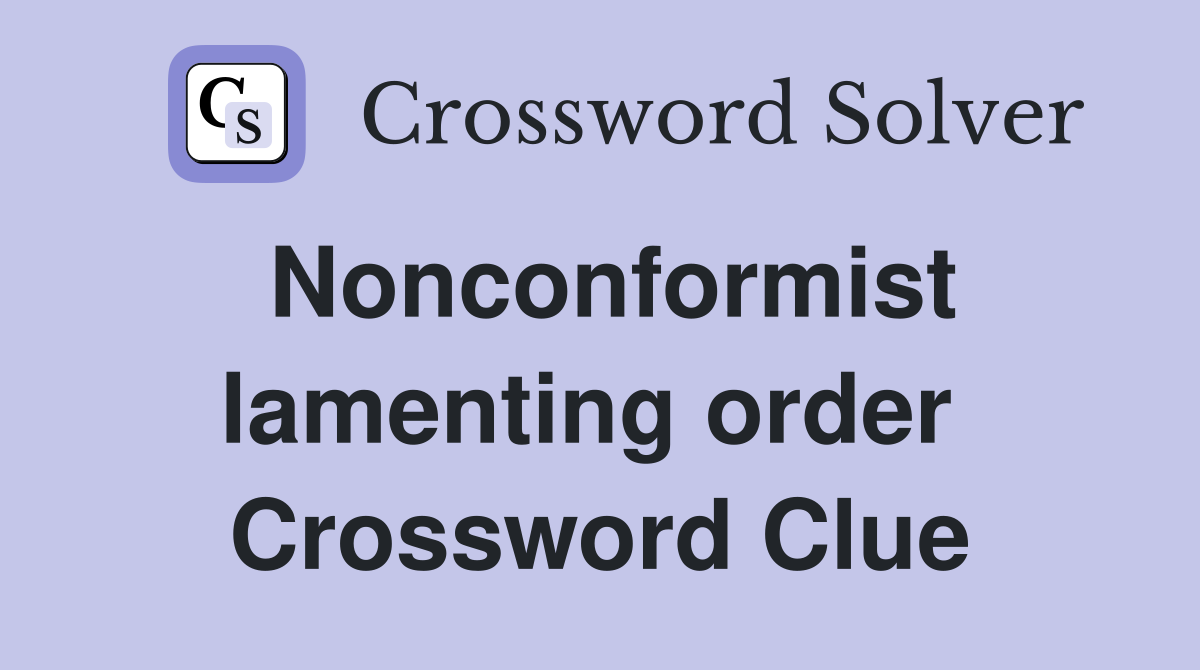 Nonconformist lamenting order  Crossword Clue