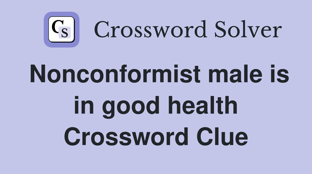 Nonconformist male is in good health Crossword Clue