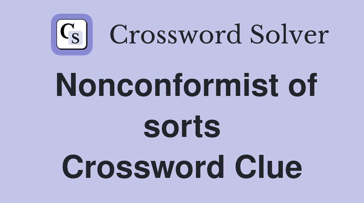 Nonconformist of sorts Crossword Clue