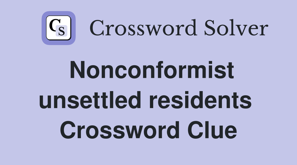 Nonconformist unsettled residents  Crossword Clue