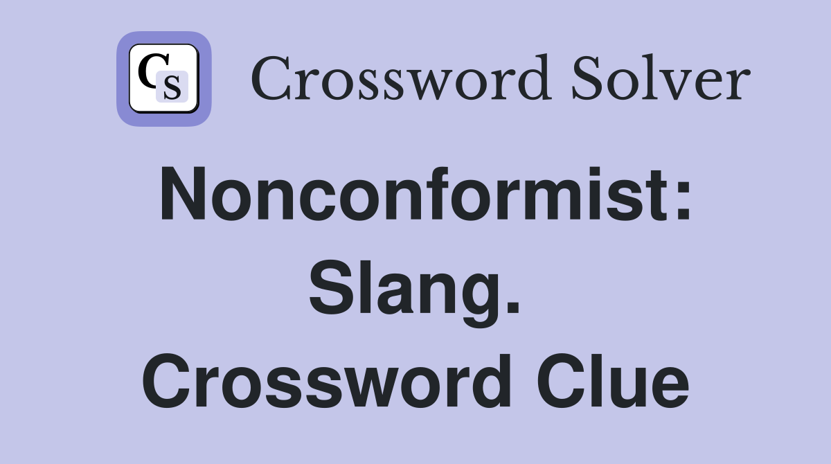 Nonconformist: Slang. Crossword Clue
