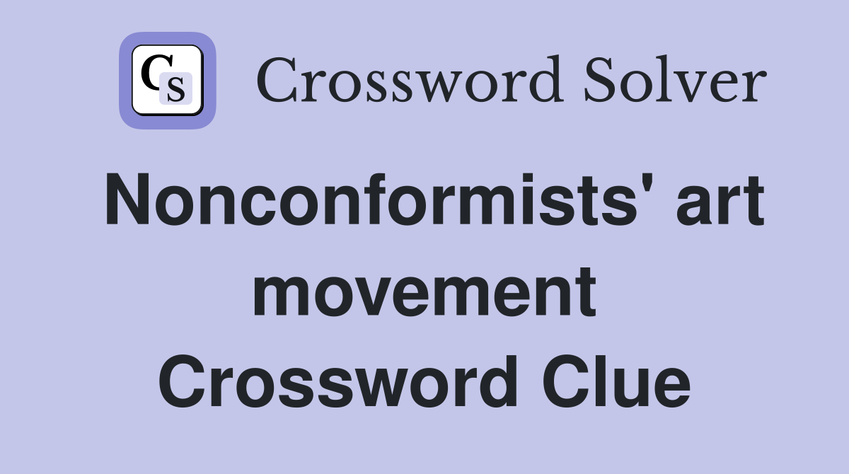 Nonconformists' art movement Crossword Clue