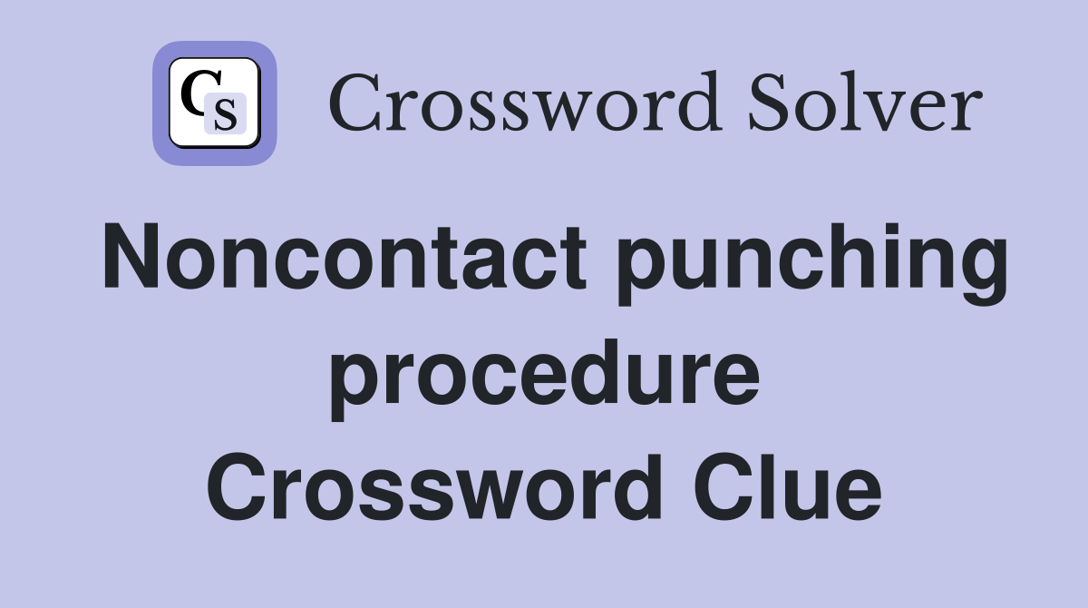 Noncontact punching procedure Crossword Clue