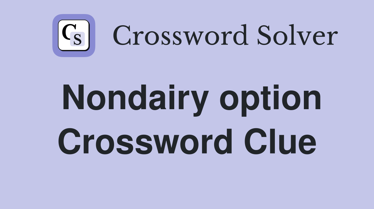 Nondairy option Crossword Clue