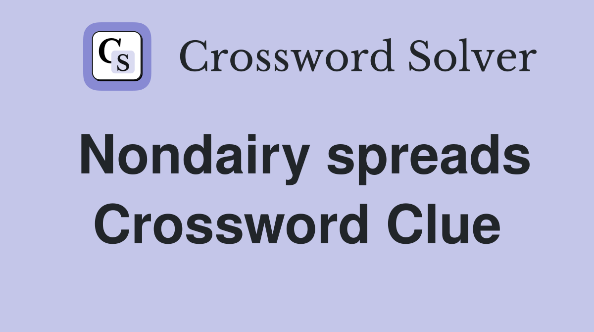 Nondairy spreads Crossword Clue