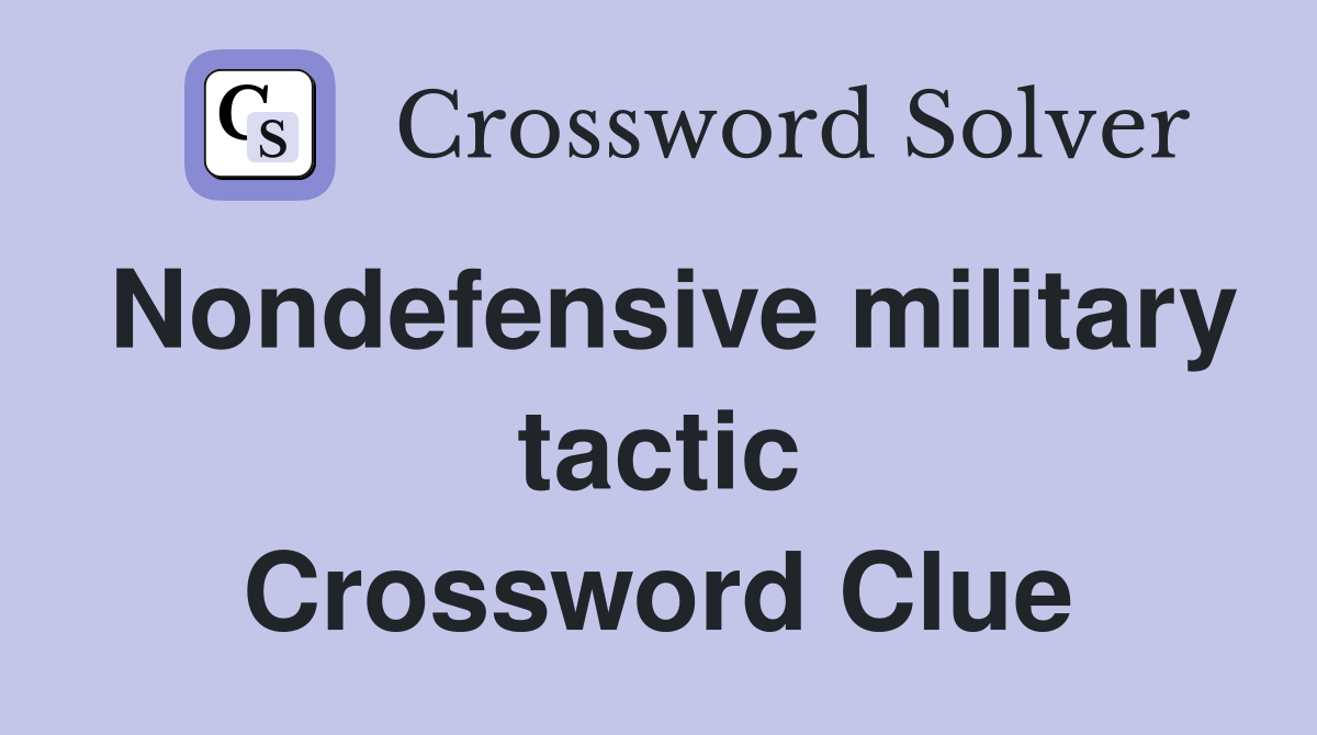 Nondefensive military tactic Crossword Clue